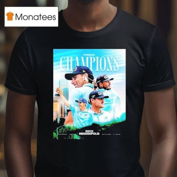 Torque Gc Claimed First Team Victory Since Liv In Indianapolis Champions T Shirt