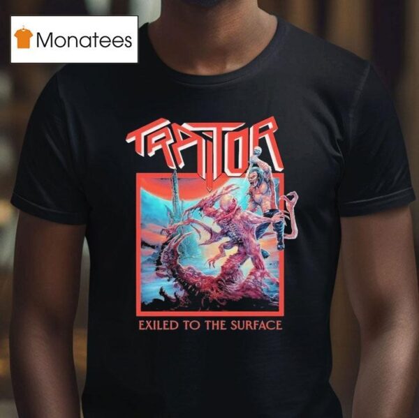 Traitor Exiled To The Surface T Shirt