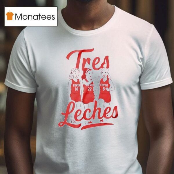Tres Leches Legends Indiana Fever Basketball T Shirt