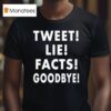 Tweet Lie Facts Goodbye T Shirt