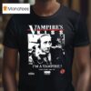 Vampire Kiss I M A Vampire Premieres Monday August Th T Shirt