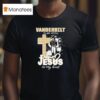 Vanderbilt Commodores In My Veins Jesus In My Hear T Shirt