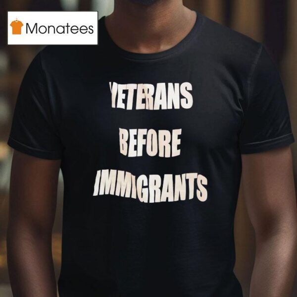 Veterans Before Immigrants T Shirt