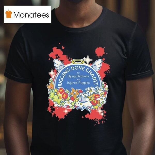 Vivziepop Hugging Dove Charity For Dying Orphans And Injured Puppies T Shirt