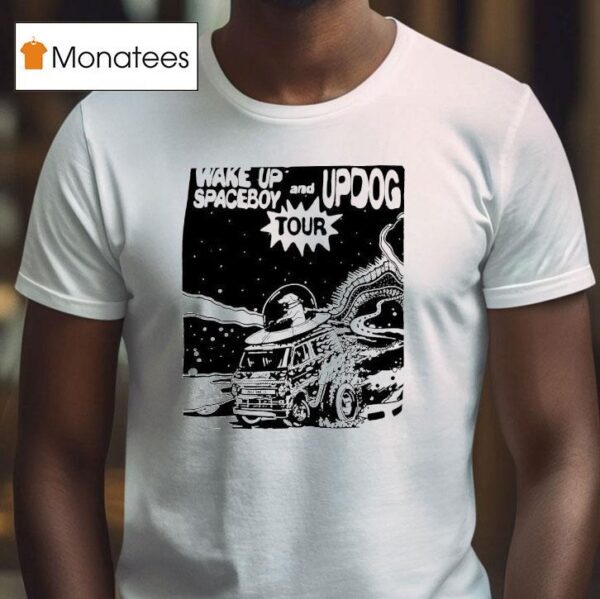 Wake Up Spaceboy And Updog Tour T Shirt
