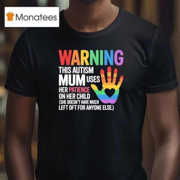 Warning This Autism Mum Uses Her Patience On Her Child Hand Pride Rainbow T Shirt