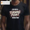 We Are All Turning Point Charlie Kirk T Shirt