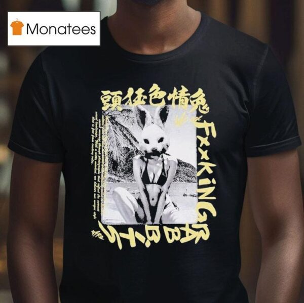 We Are Fucking Rabbits T Shirt