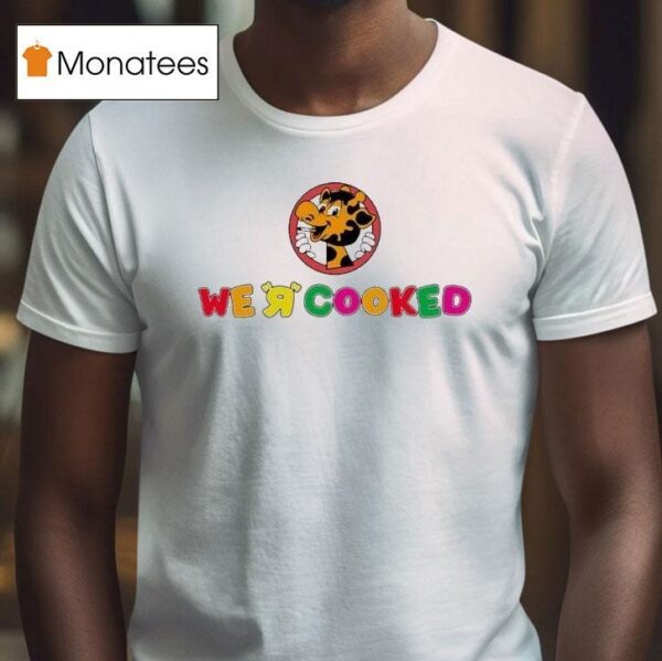 We R Cooked Giraffe T Shirt