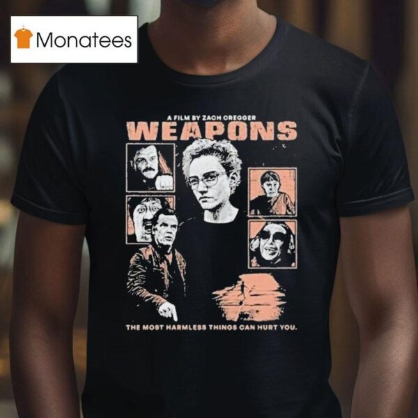 Weapons Directed By Zach Cregger The Most Harmless Things Can Hurt You Horror T Shirt
