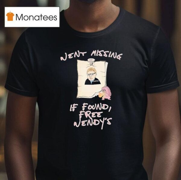 Went Missing If Found Free Wendy S T Shirt