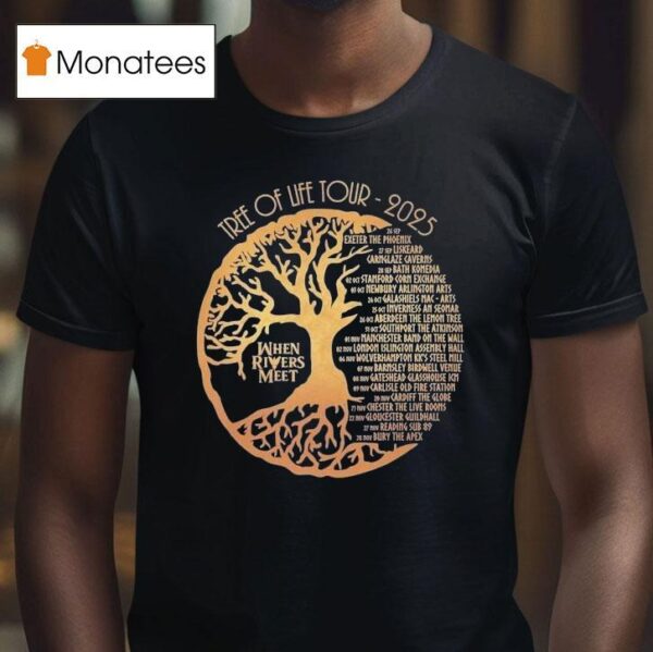 When Rivers Meet Dudes Tree Of Life Tour T Shirt