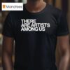 Whitney There Are Artists Among Us T Shirt