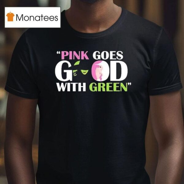 Wicked Pink Goes Good With Green T Shirt