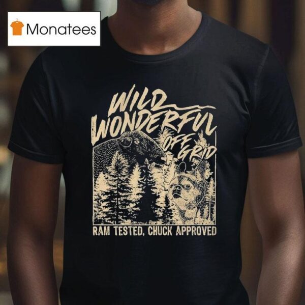 Wild Wonderful Off Grid Ram Tested Chuck Approved T Shirt