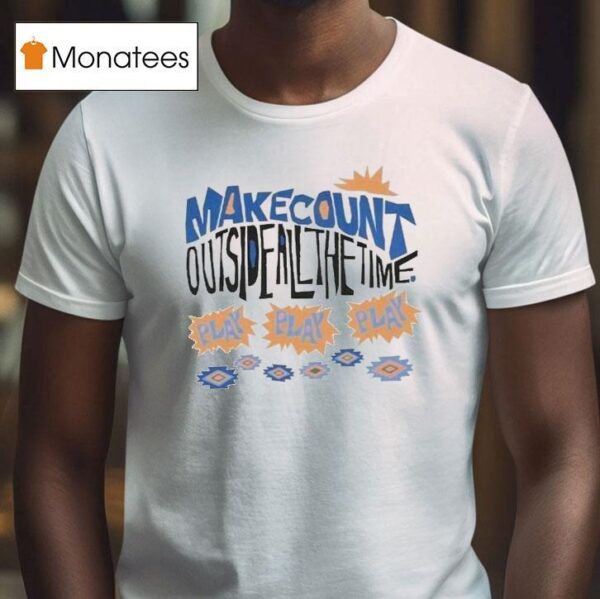 Wmc Make Count Outside All The Time Play Tropical T Shirt
