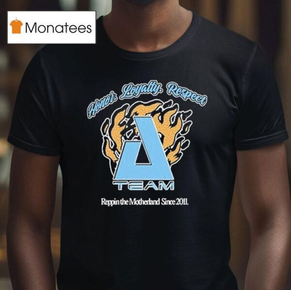 Zero A Team Honor Loyalty Respect Rippin The Motherland Since T Shirt