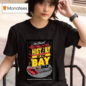 Rd Annual History Of The Bay Day November T Shirt