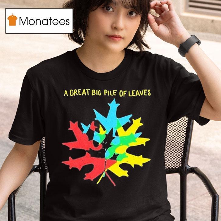 A Great Big Pile Of Leaves Leaf T Shirt