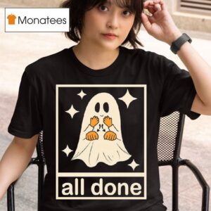 All Done Ghost Halloween T Shirt