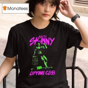 Anti Skinny Lifting Club T Shirt