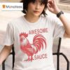 Awesome Sauce Rooster T Shirt