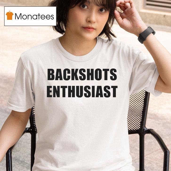 Backshots Enthusias T Shirt