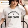 Bad Hops Happen To Good People Baseballism T Shirt