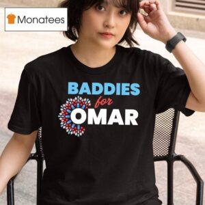 Baddies For Omar T Shirt