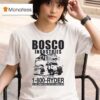 Bosco Industries Call Us At Ryder By The Common Man For The Common Man T Shirt
