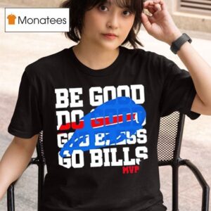 Buffalo Bills Logo Mvp Be Good Do Good God Bless Go Bills T Shirt