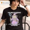 Catdalf The Wizard Do Not Under Any Circumstances Give Me Responsibility Over Anything T Shirt