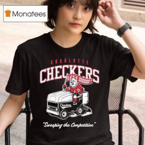 Charlotte Checkers Zamboni Sweeping The Competition Let S Go T Shirt