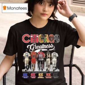 Chicago City Sports Greatness Of Champions Signatures T Shirt