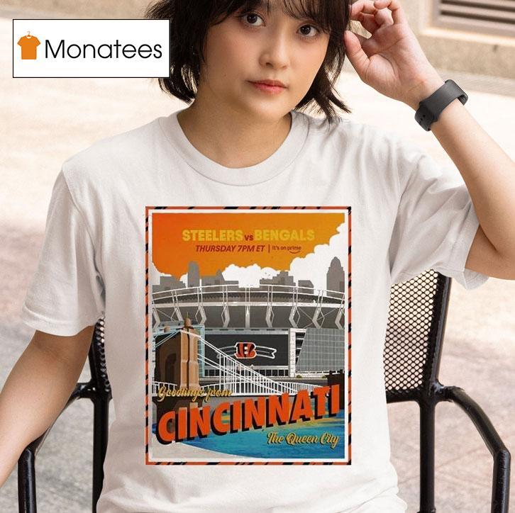 Cincinnati Bengals Vs Pittsburgh Slers Greetings From Cincinnati The Queen City Nfl Gameday T Shirt