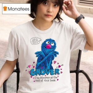 Cookie Monster Grover The Monster At The End Of This Book I Told You There Was Nothing To Be Afraid Of T Shirt