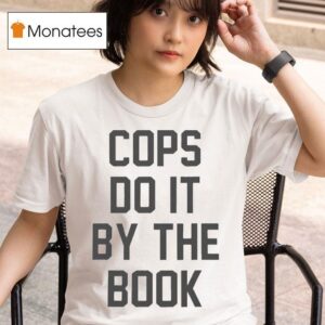 Cops Do It By The Book T Shirt