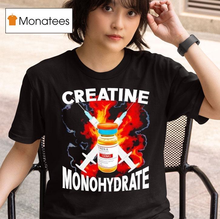 Creatine Monohydrate Tren A Burn T Shirt