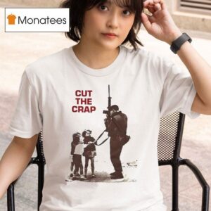 Cut The Crap Supreme T Shirt