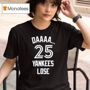 Daaaa Yankees Lose T Shirt