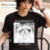 Do Not Approach Me I Have Rabies Raccoon T Shirt