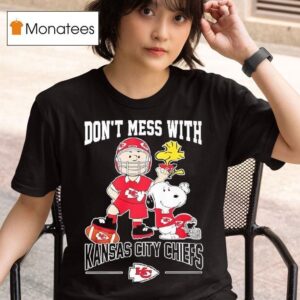 Don T Mess With Kansas City Chiefs X Peanuts Characters T Shirt