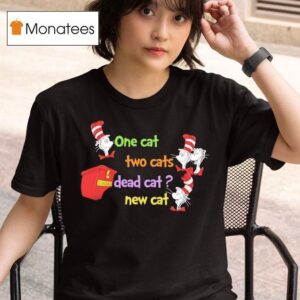 Dr Seuss One Cat Two Cats Dead Cat New Ca T Shirt