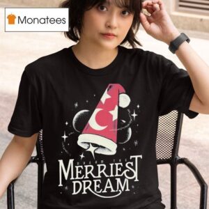 Dream The Merriest Dream T Shirt
