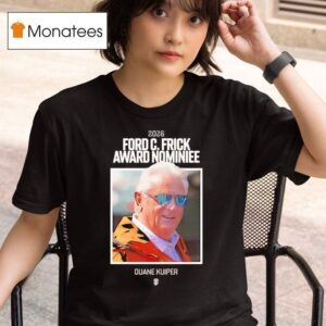 Duane Kuiper Ford C Frick Award Nominiee T Shirt