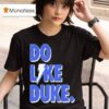 Duke Ommert Do Like Duke T Shirt