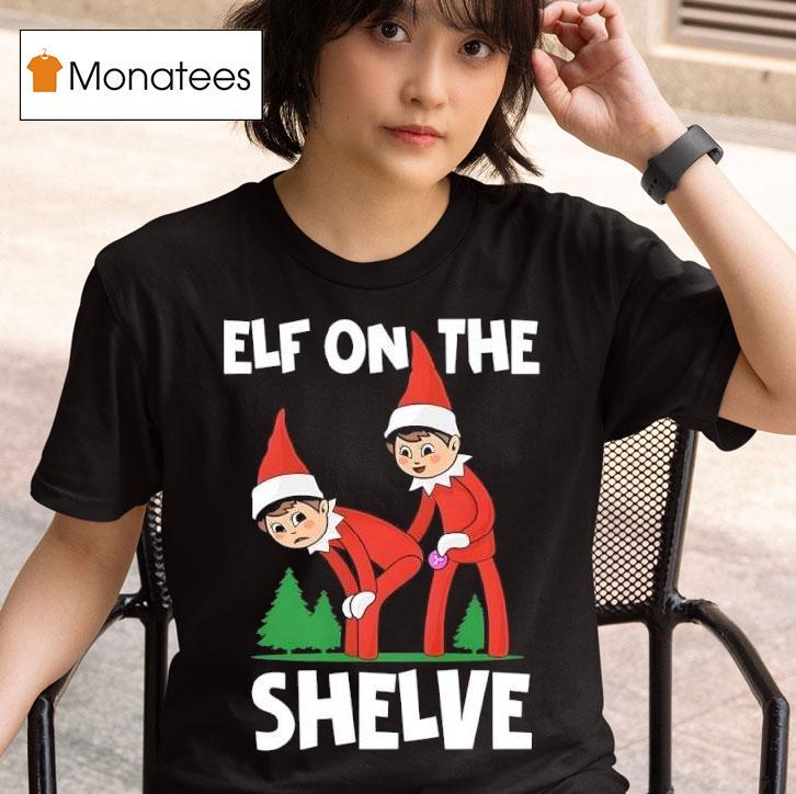 Elf On The Shelve Christmas T Shirt