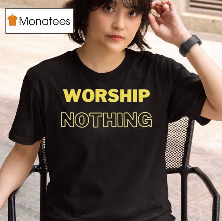 Eve Wasframed Worship Nothing T Shirt