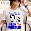 Every Politician Does It These Days Too Nixon Watergate T Shirt