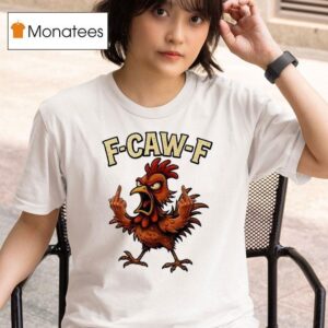 F Caw F Grumpy Rooster Middle Finger Funny T Shirt